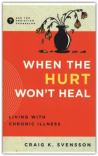 When the Hurt Won't Heal - Living with Chronic Illness